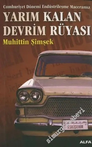 Yarım Kalan Devrim Rüyası: Cumhuriyet Dönemi Endüstrileşme Maceramız -         2022