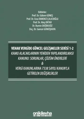 Kamu Alacaklarının Yeniden Yapılandırılması Kanunu: Sorunlar, Çözüm Önerileri & Vergi Kanunlarına 7338 Sayılı Kanun'la Getirilen Değişiklikler