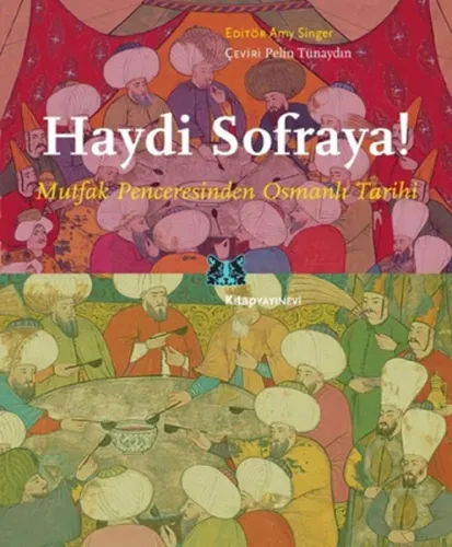 Haydi Sofraya!; Mutfak Penceresinden Osmanlı Tarihi