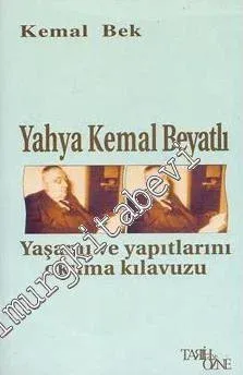 Yahya Kemal Beyatlı: Yaşamı ve Yapıtlarını Okuma Kılavuzu -        2001