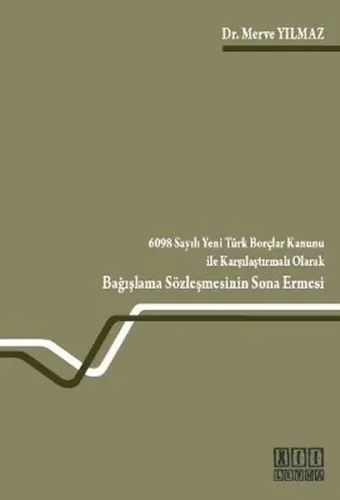 6098 Sayılı Yeni Türk Borçlar Kanunu ile Karşılaştırmalı Olarak Bağışlama Sözleşmesinin Sona Ermesi