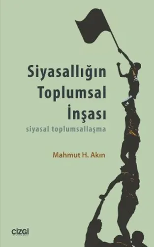 Siyasallığın Toplumsal İnşası Mahmut H. Akın