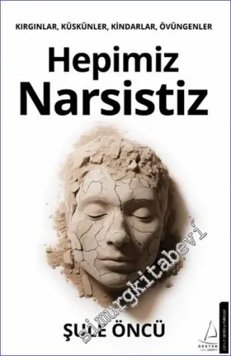 Hepimiz Narsistiz : Kırgınlar Küskünler Kindarlar Övüngenler -