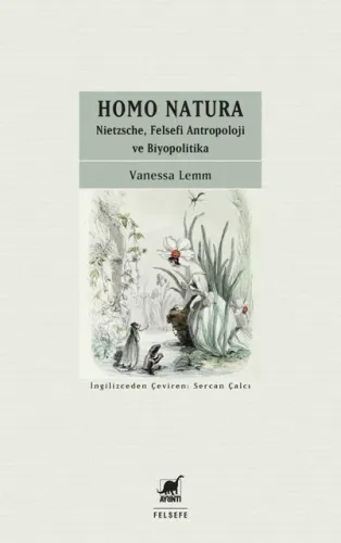 Homo Natura: Nietzsche, Felsefi Antropoloji ve Biyopolitika
