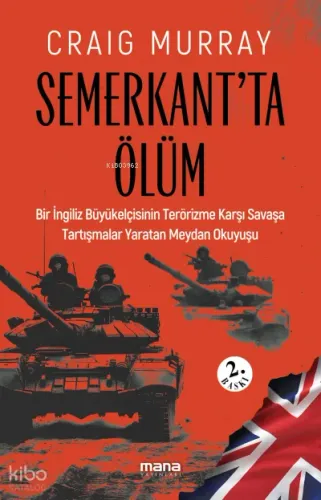 Semerkantta Ölüm; Bir İngiliz büyükelçisinin «terörizme karşı savaşa tartışmalar yaratan meydan okuyuşu