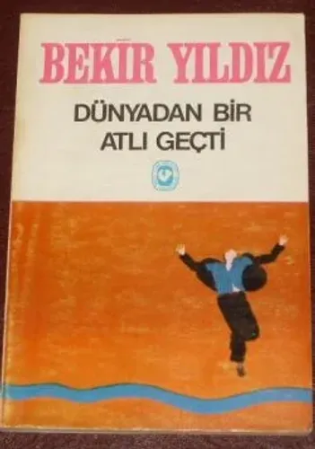 Dünyadan Bir Atlı Geçti