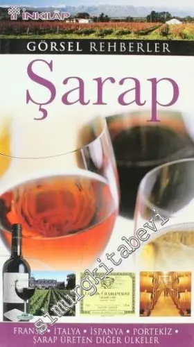 Şarap: Görsel Rehberler: Fransa, İtalya, İspanya, Portekiz, Şarap Üreten Diğer Ülkeler -        2009