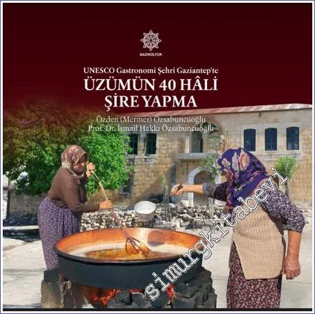 Üzümün 40 Hâli Şire Yapma : UNESCO Gastronomi Şehri Gaziantep'te -         2022