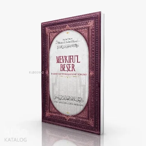 Mevkifu'l Beşer;İnsanın Kader Karşısındaki Konumu