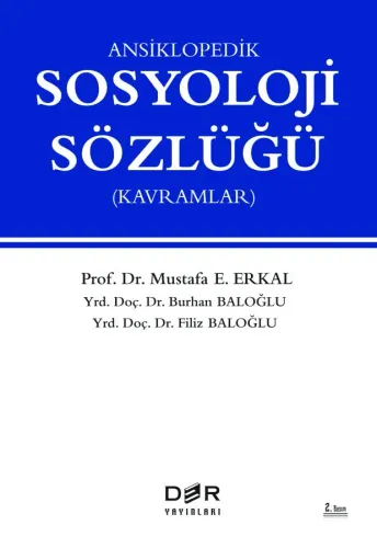 ANSİKLOPEDİK SOSYOLOJİ SÖZLÜĞÜ (KAVRAMLAR) Mustafa E. ERKAL