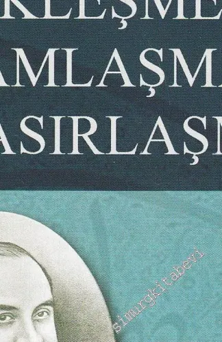 Türkleşmek, İslamlaşmak, Muassırlaşmak -         2010