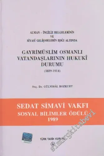 Gayrimüslim Osmanlı Vatandaşlarının Hukuki Durumu 1839 - 1914: Alman - İngiliz Belgelerinin ve Siyasi Gelişmelerin Işığı Altında -        1996
