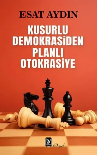 KUSURLU DEMOKRASİDEN PLANLI OTOKRASİYE