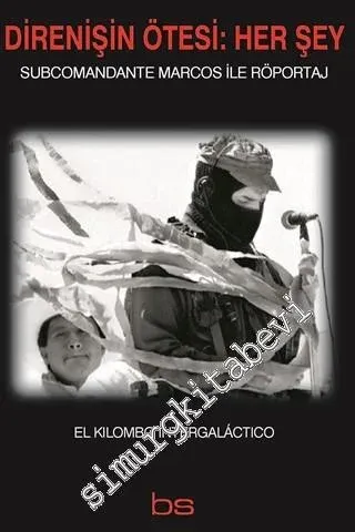 Direnişin Ötesi: Her Şey - Subcomandante Marcos ile Röportaj -