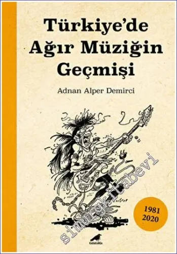 Türkiye'de Ağır Müziğin Geçmişi (1981-2020) -         2023