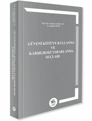 Güveni Kötüye Kullanma ve Karşılıksız Yararlanma Suçları