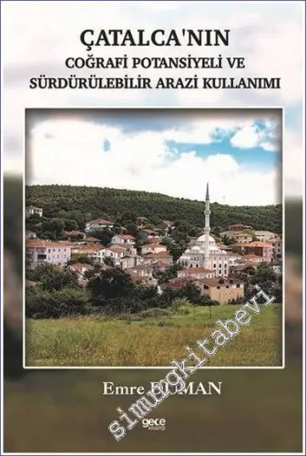 Çatalcanın Coğrafi Potansiyeli ve Sürdürülebilir Arazi Kullanımı  -         2022