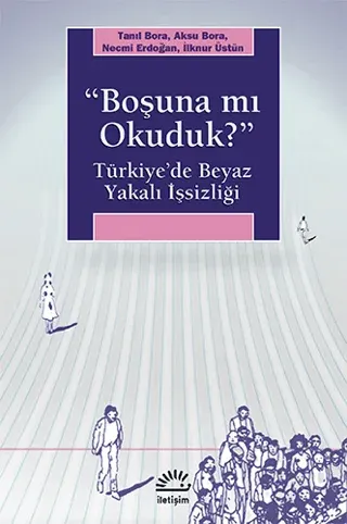 Boşuna mı Okuduk? Aksu Bora , İlknur Üstün , Necmi Erdoğan , Tanıl Bor