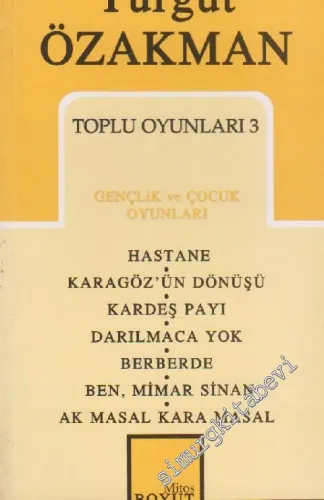 Toplu Oyunları 3: Gençlik ve Çocuk Oyunları - Hastane / Karagöz'ün Dönüşü / Kardeş Payı / Darılmaca Yok / Berberde / Ben, Mimar Sinan / Ak Masal Kara Masal -        1999