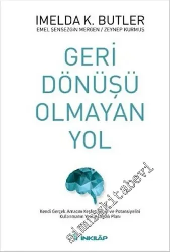 Geri Dönüşü Olmayan Yol: Kendi Gerçek Amacını Keşfetmenin ve Potansiyelini Kullanmanın Yedi Aşamalı Planı -         2016