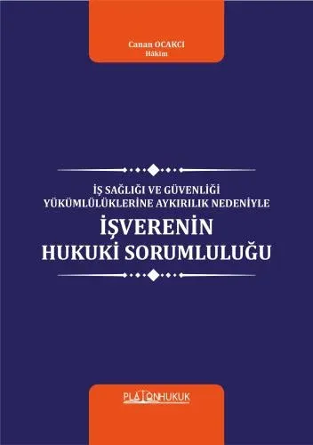 İş Sağlığı Ve Güvenliği Yükümlülüklerine Aykırılık Nedeniyle İşverenin Hukuki Sorumluluğu