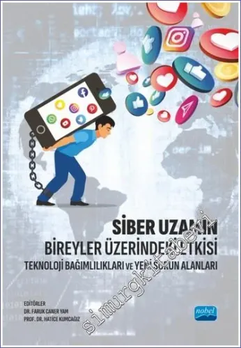 Siber Uzamın Bireyler Üzerindeki Etkisi Teknoloji Bağımlılıkları ve Yeni Sorun Alanları -         2023