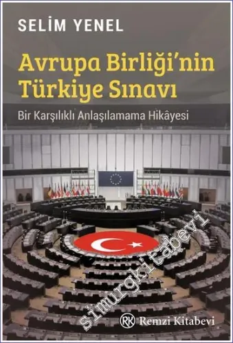 Avrupa Birliği'nin Türkiye Sınavı : Bir Karşılıklı Anlaşılamama Hikâyesi -         2022