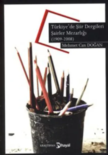 Türkiye'de Şiir Dergileri ve Şairler Mezarlığı; (11909-2008)