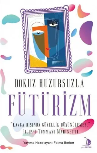 Dokuz Huzursuzla Fütürizm;Kavga Dışında Güzellik Düşünülemez