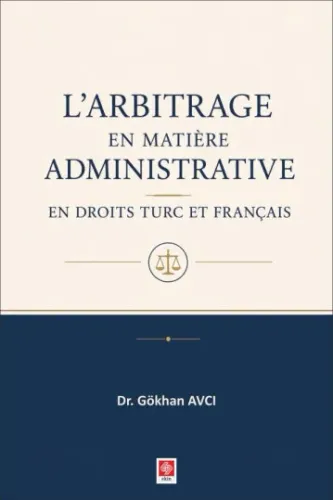 L'arbitrage en Matiere Administrative en Droits Turc et Français