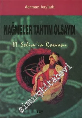 Nağmeler Tahtım Olsaydı: 3. Selim'in Romanı  -        1999