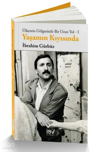 Yaşamın Kıyısında ;Ülkemin Gölgesinde Bir Uzun Yol