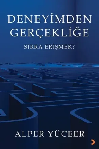 Deneyimden Gerçekliğe;Sırra Erişmek?