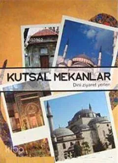 Kutsal Mekanlar; Dini Ziyaret Yerleri