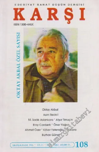 Karşı - Edebiyat Sanat Düşün Dergisi - Dosya: Oktay Akbal Özel Sayısı - Sayı: 108    11  Ekim - Kasım