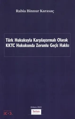 Türk Hukukuyla Karşılaştırmalı Olarak KKTC Hukukunda Zorunlu Geçit Hakkı