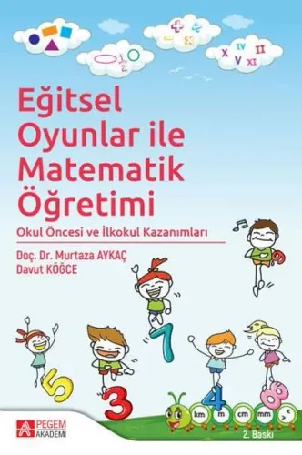 Eğitsel Oyunlar ile Matematik Öğretimi; Okul Öncesi ve İlkokul Kazanımları