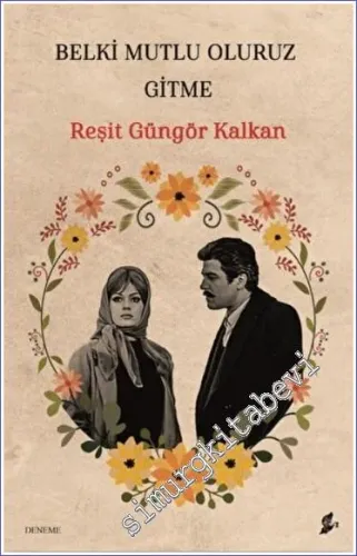 Belki Mutlu Oluruz Gitme -