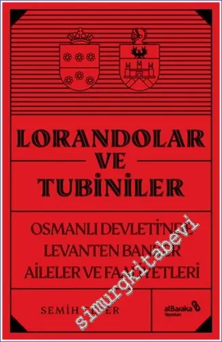 Lorandolar ve Tubiniler : Osmanlı Devleti'nde Levanten Banker Aileler ve Faaliyetleri -        2020