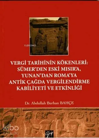 Vergi Tarihinin Kökenleri Sümer'den Eski Mısır'a Yunan'dan Roma'ya Antik Çağda Vergilendirme Kabil; Antik Çağda Vergilendirme Kabiliyeti ve Etkinliği