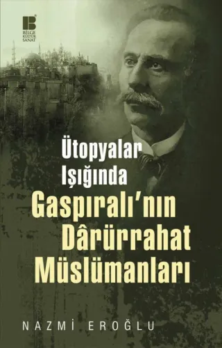Ütopyalar Işığında Gaspıralı'nın Dârürrahat Müslümanları
