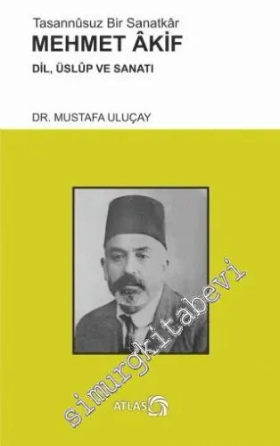 Tasannusuz Bir Sanatkar Mehmet Akif: Dil, Üslup ve Sanatı -