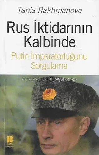 Rus İktidarının Kalbinde - Putin İmparatorluğunu Sorgulama