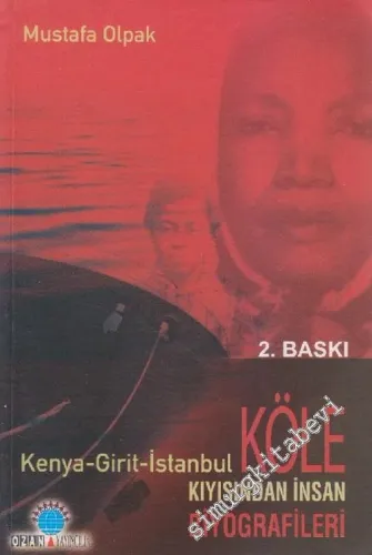Kenya - Girit - İstanbul Köle Kıyısından İnsan Biyografileri -         2006
