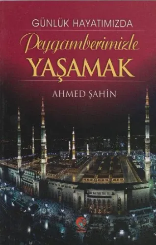 Günlük Hayatımızda; Peygamberimizle Yaşamak