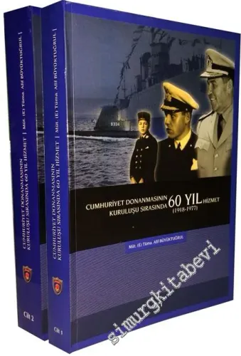 Cumhuriyet Donanmasının Kuruluşu Sırasında 60 Yıl Hizmet 1918 - 1977 - 2 Cilt TAKIM -