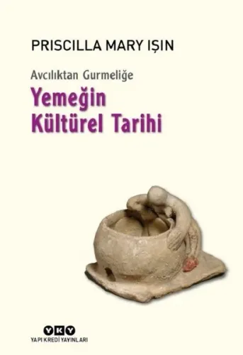 Avcılıktan Gurmeliğe - Yemeğin Kültürel Tarihi