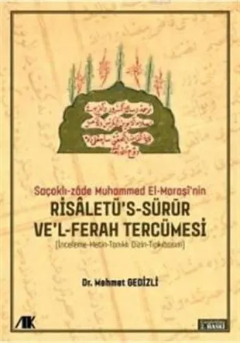 Saçaklı-Zâde Muhammed El-Maraşî'nin Risaletü's-sürur ve'l-ferah Tercümesi; İnceleme-Metin-Tanıklı Dizin-Tıpkıbasım
