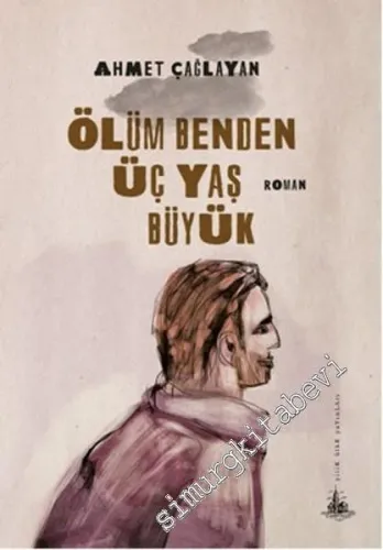 Ölüm Benden Üç Yaş Büyük -        2014