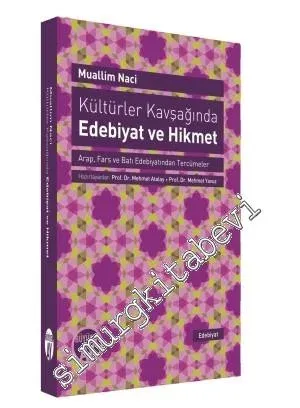Kültürler Kavşağında Edebiyat ve Hikmet: Arap, Fars ve Batı Edebiyatından Tercümeler -         2014